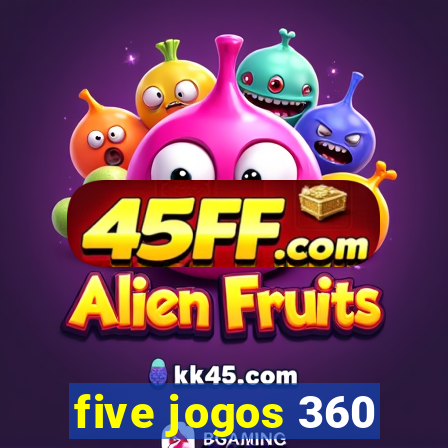 five jogos 360